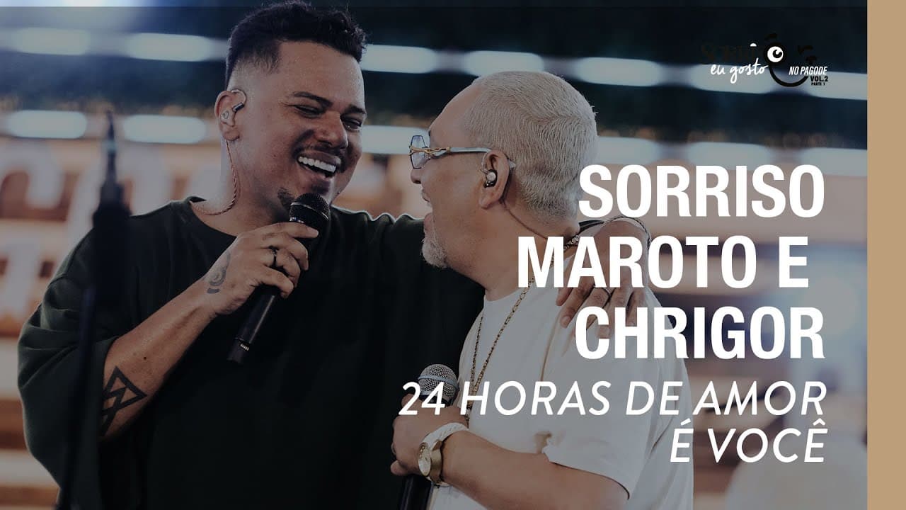 24 Horas de Amor/ É Você - Sorriso Maroto, Chrigor (Sorriso Eu Gosto No Pagode Vol.2)