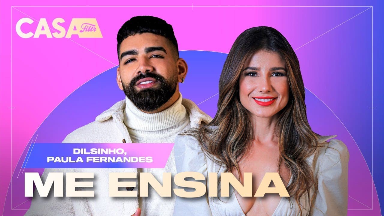 Dilsinho, Paula Fernandes - Me Ensina (Ao Vivo No Casa Filtr)